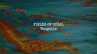 Fields of Coral | Vangelis | ☾☀