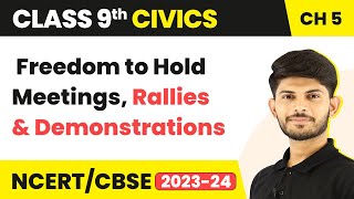 Freedom to Hold Meetings, Rallies & Demonstrations - Democratic Rights | Chapter 5  | Class 9 Civics