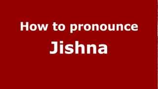 How to pronounce Jishna