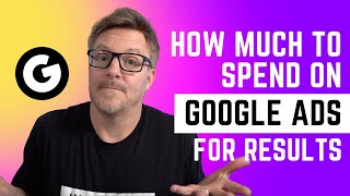 How much to spend on Google Ads to see results?