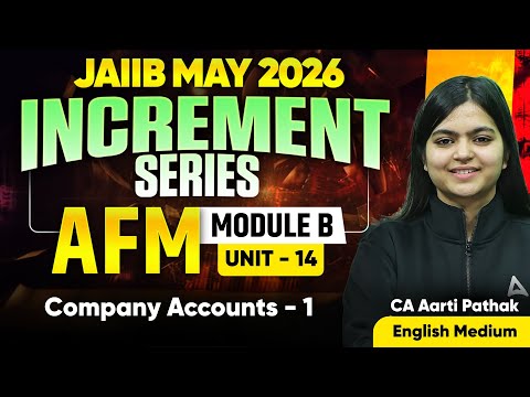 JAIIB MAY 2026 | JAIIB AFM | AFM Module B | UNIT 14 : Company Accounts – I | CA Aarti Pathak