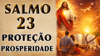 SALMO 23 ORAÇÃO PODEROSA DE PROTEÇÃO E PROSPERIDADE