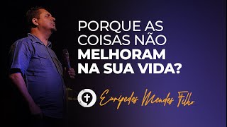 Porque as coisas não mudam em sua vida?