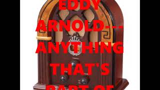 EDDY ARNOLD---ANYTHING THAT&#39;S PART OF YOU