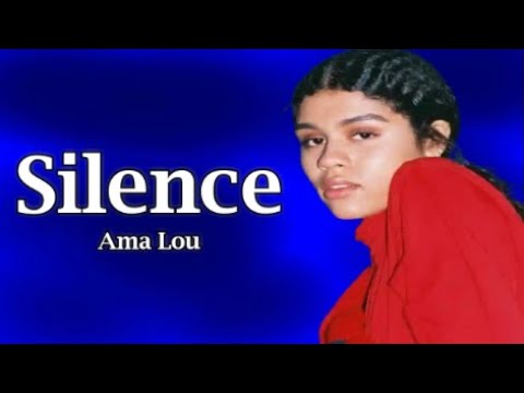 Ama Lou - Silence (Lyrics)