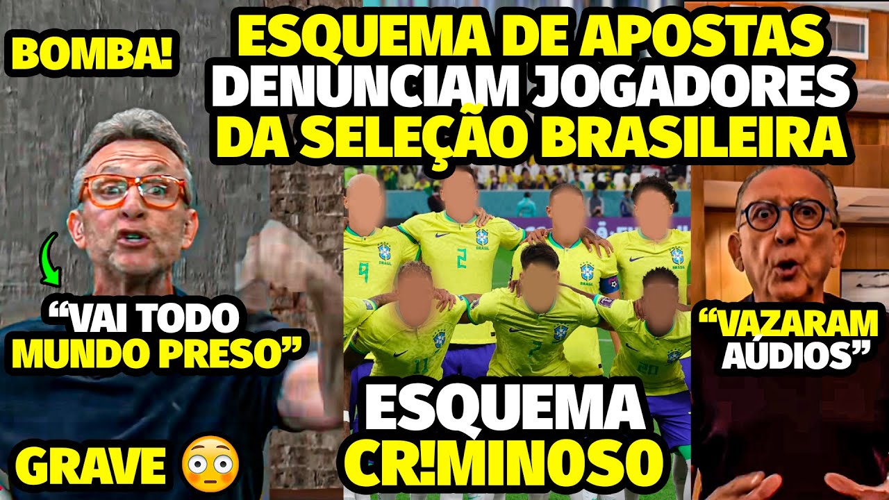 CRlME! VAZOU OS JOGADORES DA SELEÇÃO QUE FORAM DENUNCIADOS NO ESQUEMA DE MANIPULAÇÃO DE APOSTAS