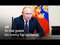 Putin's war: No mercy for civilians? | To the point