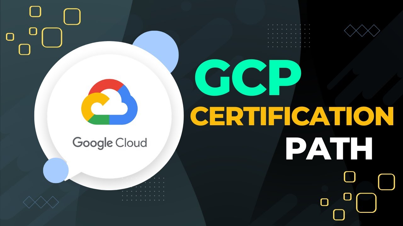 Google Cloud Certification Path - New GCP Learning Path - List of Google Cloud Certifications