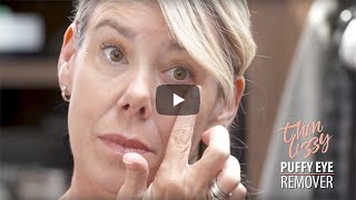 Puffy Eye Remover | Thin Lizzy