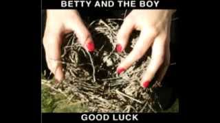 Betty and the Boy - Moth to a Light