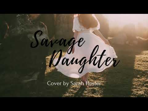 Sarah Hester - Savage Daughter (Lyrics)