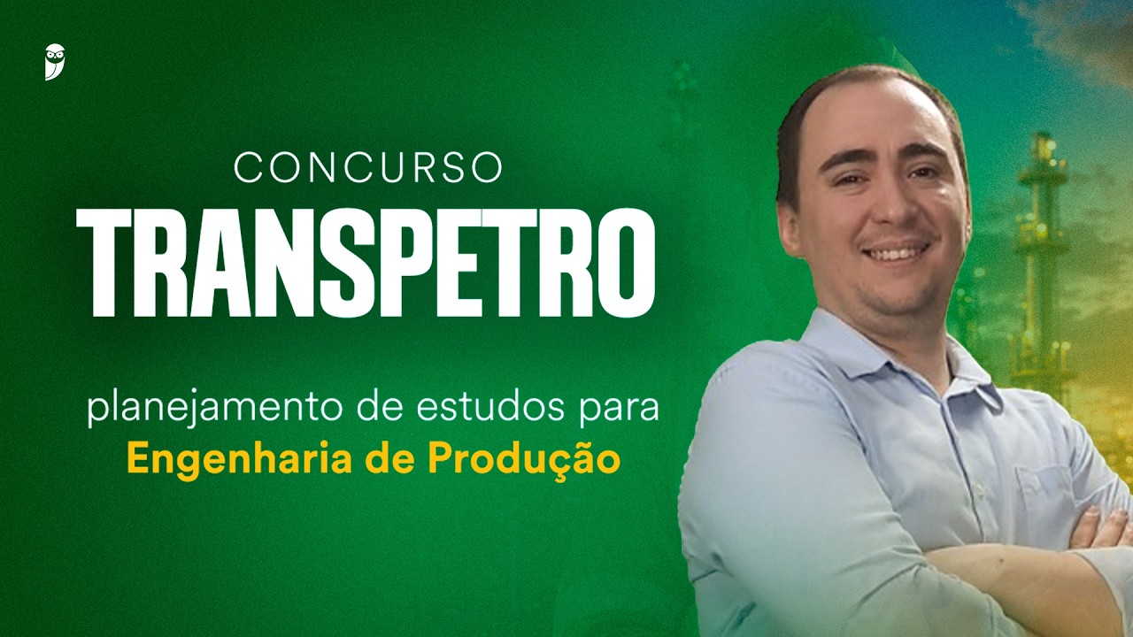 Concurso Transpetro: planejamento de estudos para Engenharia de Produção