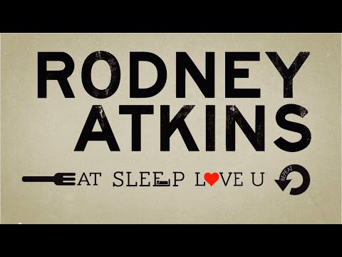 Rodney Atkins - Eat Sleep Love You Repeat (Official Lyric Video)