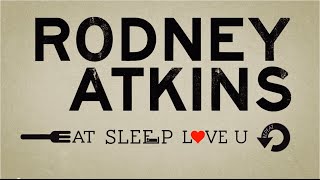 Rodney Atkins - Eat Sleep Love You Repeat (Official Lyric Video)