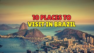 Top 10 Places to Visit in Brazil | Ultimate Travel Guide