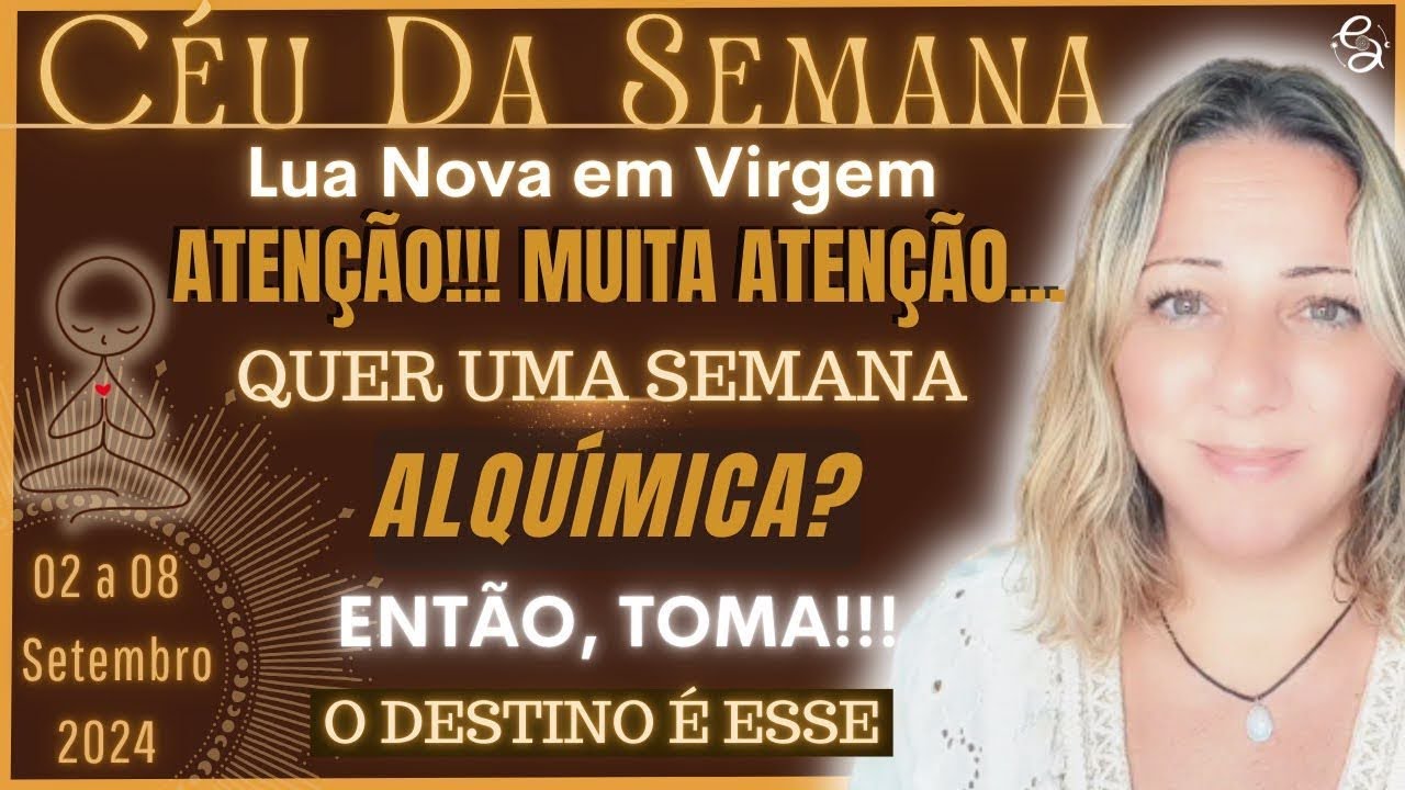 Céu da Semana | ATENÇÃO! TEMOS UM GRANDE DESAFIO PELA FRENTE | TRANSFORME-SE | 02 a 08 Setembro/24