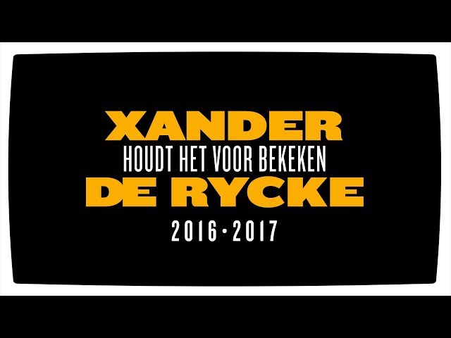 Xander De Rycke - Houdt Het Voor Bekeken 2016-2017