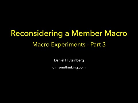 Reconsidering a Member Macro   Macro Experiments Part 3 thumbnail