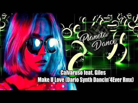 Calvaruso feat. Giles - Make U Love (Dario Synth Dancin'4Ever Remix)