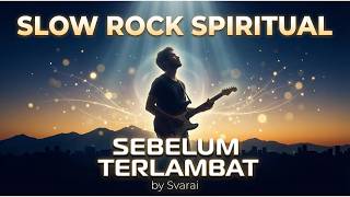 Download lagu Sebelum Terlambat | Lagu Slow Rock Tentang Panggilan Hati & Perubahan Diri mp3