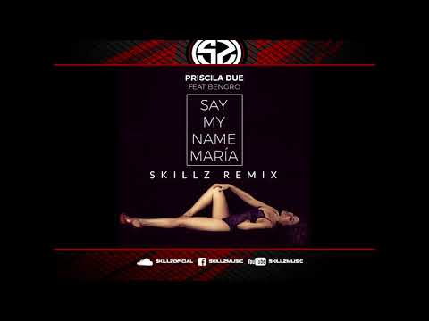 Priscila Due Ft. Bengro - Say My Name María (SkillZ Remix)