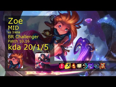 Zoe vs Irelia Mid - BR Challenger 20/1/5 Patch 10.16 Gameplay