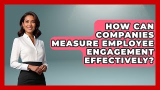 How Can Companies Measure Employee Engagement Effectively? | Office Wellness Insights News