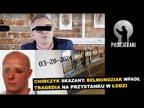 „CHIŃCZYK” SKAZANY | PODPALENIE NA PRZYSTANKU W ŁODZI | „BELMONDZIAK” ZATRZYMANY | WPADŁ „KLAPA”