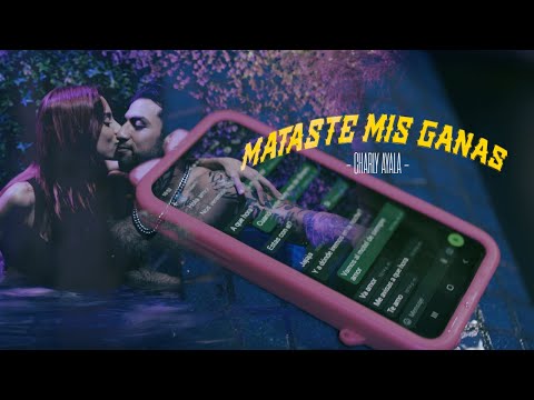 Charly Ayala - ¨Mataste Mis Ganas¨ VIDEO OFICIAL