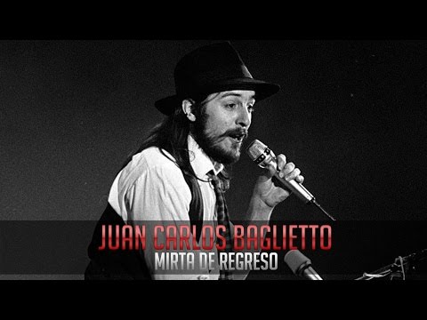Juan Carlos Baglietto - Mirta de regreso (Letra)