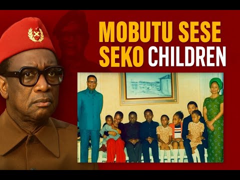 MOBUTU SESE SEKO CHILDREN  THEIR MOTHERS, THEIR LIVES, AND THEIR FATES