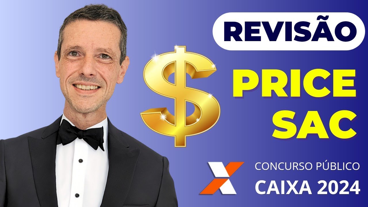 PRICE E SAC - SISTEMAS DE AMORTIZAÇÃO - REVISÃO DE MATEMÁTICA - CONCURSO DA CAIXA 2024  #caixa