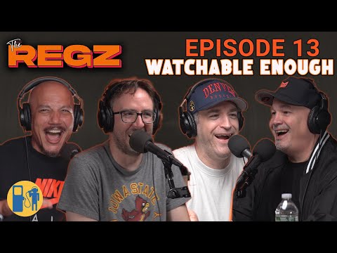 Watchable Enough | The Regz w/ Robert Kelly, Dan Soder, Luis J. Gomez and Joe List Ep #13