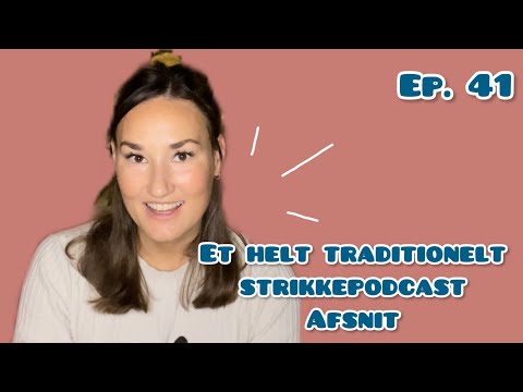 Et helt traditionelt strikkepodcast afsnit - ep. 41 - KreaKnit