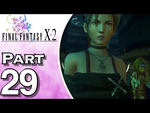 Final Fantasy X-2 (HD) - Gameplay - Walkthrough - Let's Play - Part 29