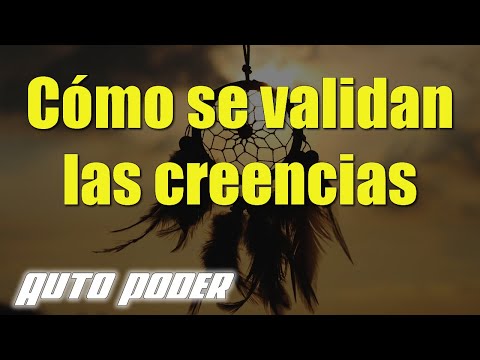 Cómo se validan las creencias