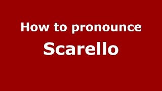 How to pronounce Scarello