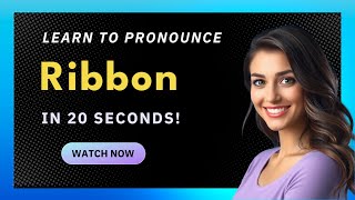 How to pronounce Ribbon