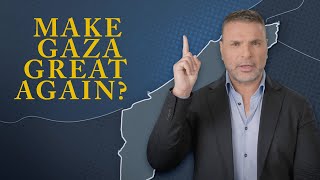 Make Gaza Great Again?