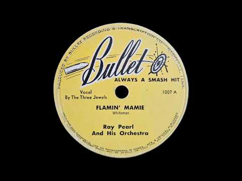 1947 Ray Pearl - Flamin' Mamie (The Three Jewels, vocals)