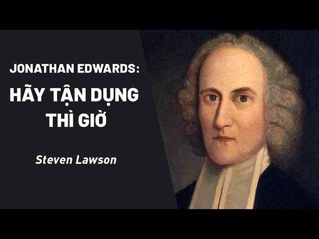 Hãy Tận Dụng Thì Giờ | Steven Lawson