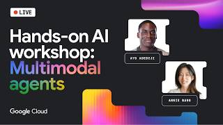 Google Cloud Live: Hands-on AI workshop: Multimodal agents