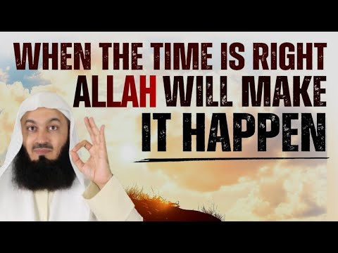 BE PATIENT and Don't Give Up. When the Time Is Right - Allah Will Make it Happen | Mufti Menk