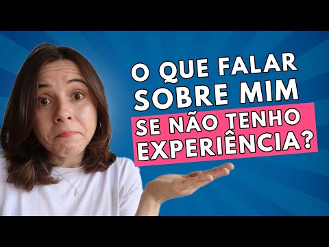 FALE SOBRE VOCÊ: EXEMPLO DE RESPOSTA PARA PRIMEIRO EMPREGO | Passo a passo para montar seu roteiro!