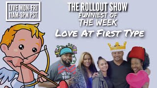 Funniest Of The Week: A Rollout Show Love Story ft Ronald Harvey