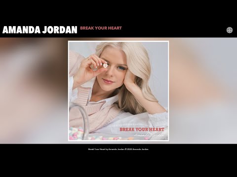 Amanda Jordan - Break Your Heart (Official Audio)