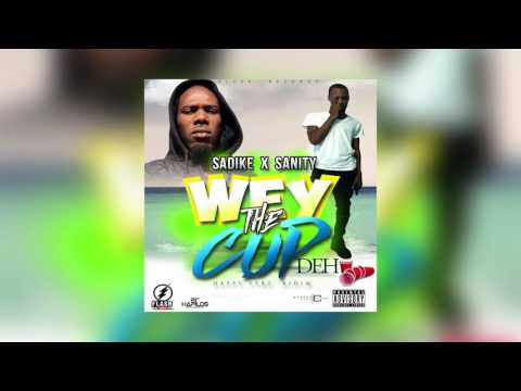 Sadike & Sanity - Wey the Cup Deh (Official Audio) | Prod. Flash Records | 21st Hapilos (2017)