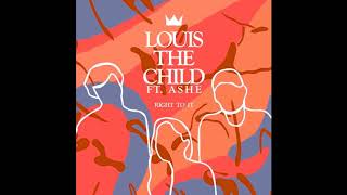 Louis The Child - Right To It (feat. Ashe) Louis The Child - Right To It (feat. Ashe)