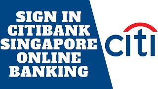 Sign In Citibank Singapore Online Banking | Login To Citibank Online Banking | citibank.com.sg login