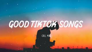 Good Tiktok Songs ~ Chill Vibes ~ English songs chill vibes music playlist